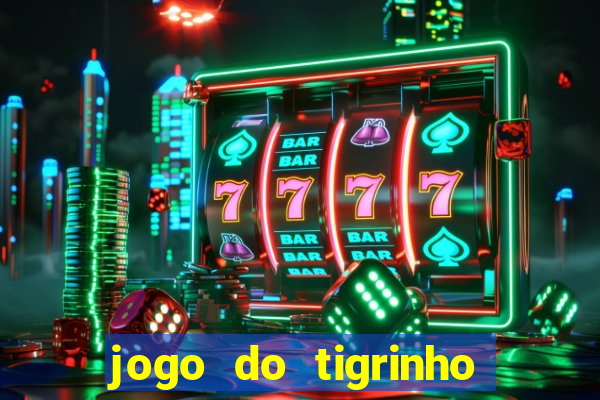 jogo do tigrinho deposito minimo 1 real